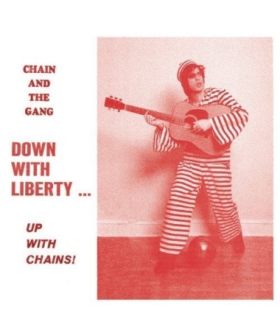 Chain and The Gang DOWN WITH LIBERTY: UP WITH CHAINS Vinyl Record $7.20 Vinyl