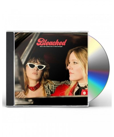 Bleached DON’T YOU THINK YOU’VE HAD ENOUGH CD $6.58 CD