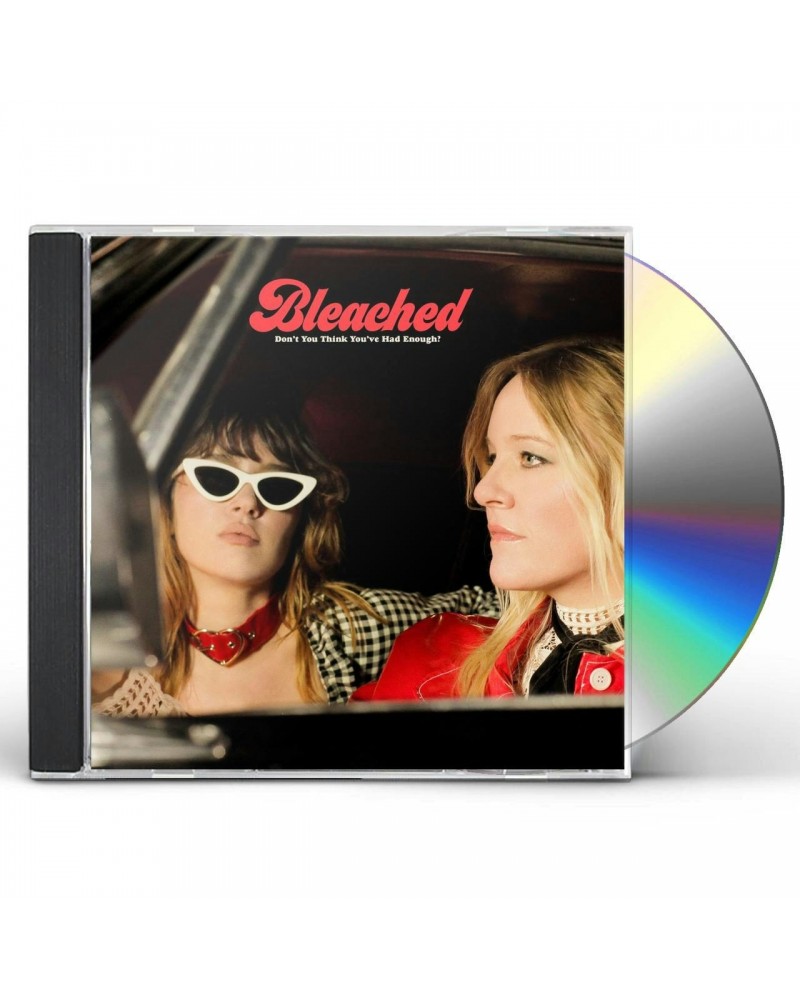 Bleached DON’T YOU THINK YOU’VE HAD ENOUGH CD $6.58 CD