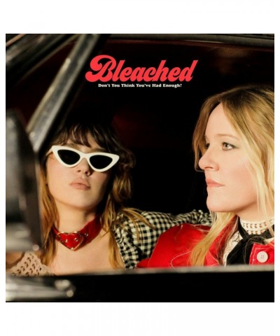 Bleached DON’T YOU THINK YOU’VE HAD ENOUGH CD $6.58 CD