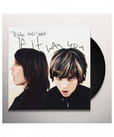 Tegan and Sara If It Was You Vinyl Record $10.75 Vinyl