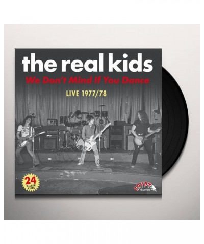 The Real Kids WE DON'T MIND IF YOU DANCE (2LP/GATEFOLD/LINER NOTES/PHOTOS/24 PREVIOUSLY UNISSUED CUTS) Vinyl Record $18.48 Vinyl