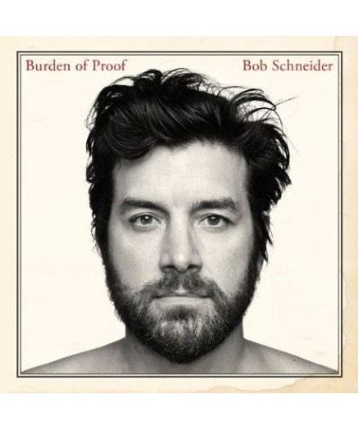 Bob Schneider BURDEN OF PROOF CD $8.75 CD