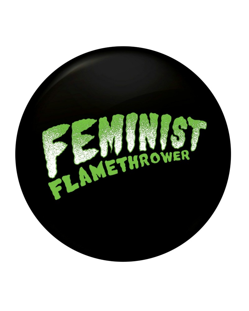 The Drowns Feminist Flamethrower - Green - 1" Button $3.64 Accessories