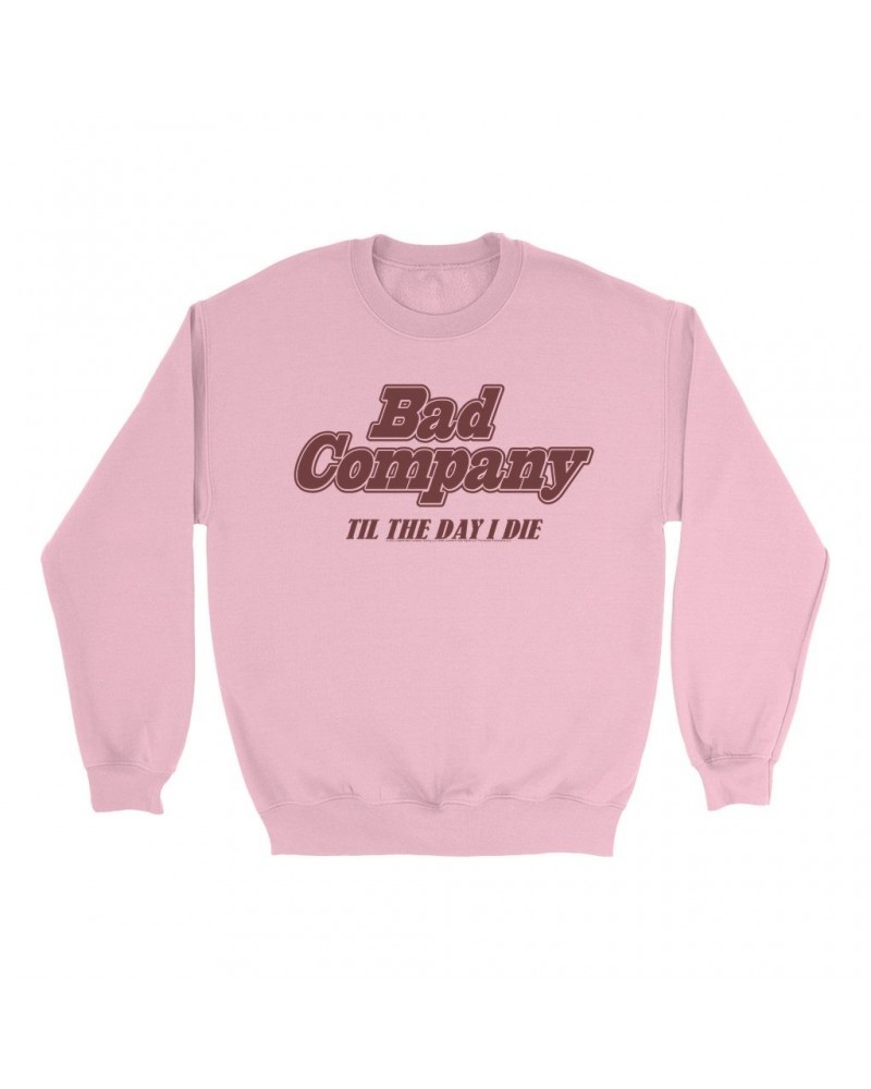 Bad Company Bright Colored Sweatshirt | Til The Day I Die Sweatshirt $17.48 Sweatshirts