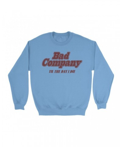 Bad Company Bright Colored Sweatshirt | Til The Day I Die Sweatshirt $17.48 Sweatshirts