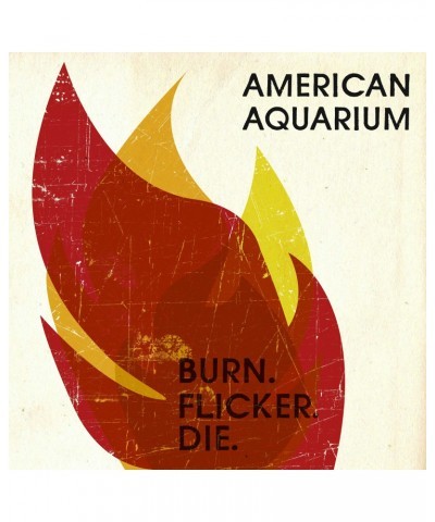 American Aquarium BURN.FLICKER.DIE CD $5.46 CD