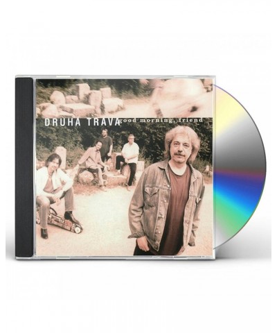 Druha Trava GOOD MORNING FRIEND CD $4.50 CD