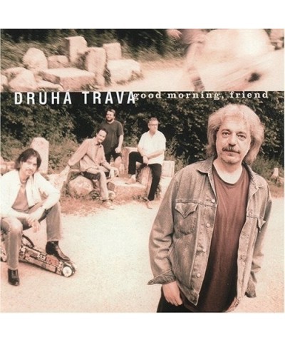 Druha Trava GOOD MORNING FRIEND CD $4.50 CD