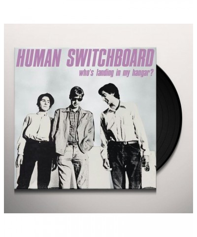 Human Switchboard WHO'S LANDING IN MY HANGAR Vinyl Record $8.80 Vinyl