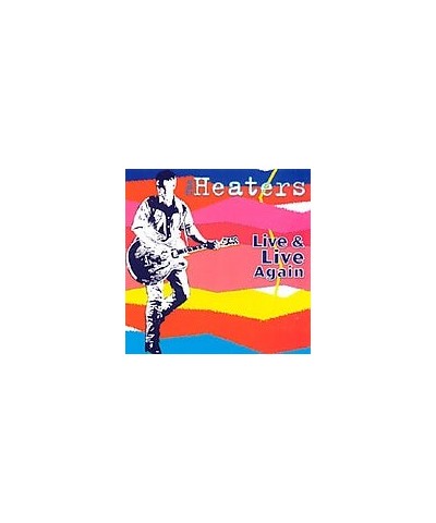 Heaters LIVE AND LIVE AGAIN CD $14.40 CD