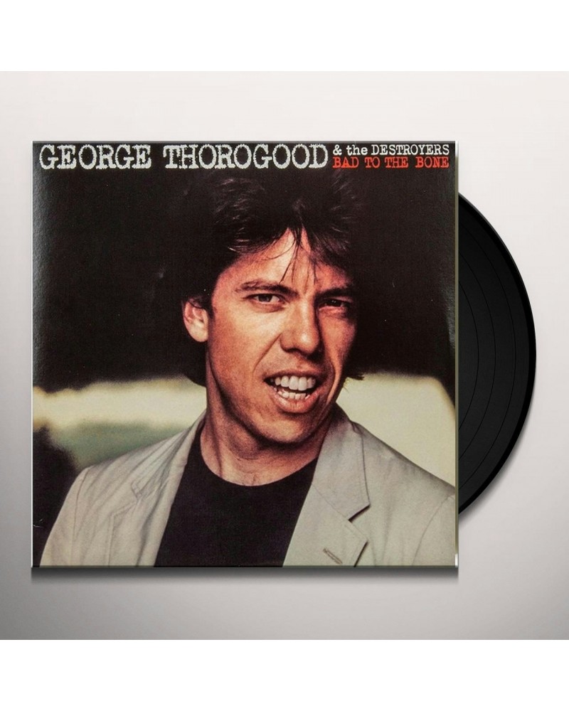 George Thorogood & The Destroyers BAD TO THE BONE Vinyl Record $12.92 Vinyl