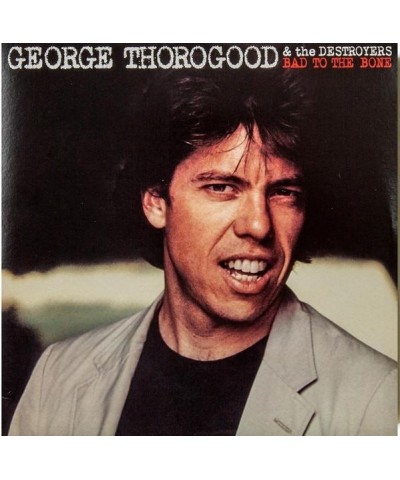 George Thorogood & The Destroyers BAD TO THE BONE Vinyl Record $12.92 Vinyl